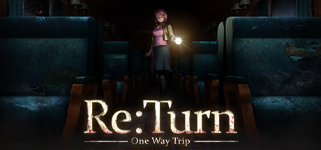 返回:单程旅行/Re:Turn - One Way Trip 恐怖游戏-第1张