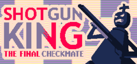 霰弹枪王:最后的将死/Shotgun King: The Final Checkmate 动作游戏-第1张
