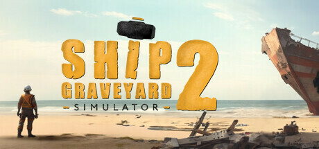 船舶墓地模拟器2拆船模拟器2/Ship Graveyard Simulator 2 -(v1.2.2—更新钢铁巨物DLC) 模拟经营-第1张