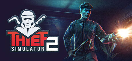小偷模拟器2-窃贼模拟器2/Thief Simulator 2(更新 v1.27c) 动作游戏-第1张