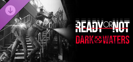 【BT下载】严阵以待:暗水/Ready or Not: Dark Waters 53.46G 冒险游戏-第1张