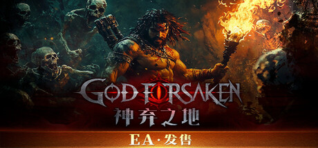 《神弃之地（GOD FORSAKEN）》官方中文 Early Access P2P硬盘版[CN/TW/EN/JP] 动作游戏-第1张