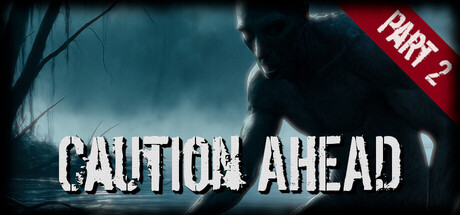 《前方警告第二部分(Caution Ahead Part 2)》Build21538857官方版[俄网Пиратка 2026.01.25更新3.8G] 恐怖游戏-第1张