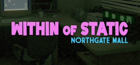 《静态之中-诺斯盖特商场(Within Of Static Northgate Mall)》Build22089420官方版[俄网Пиратка 2026.03.02更新7.51G] 恐怖游戏-第1张